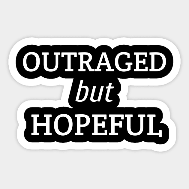 Outraged but Hopeful Sticker by CreativeLimes